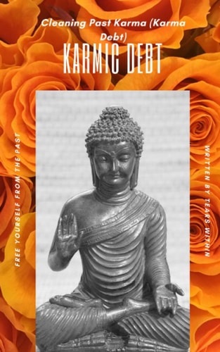 Karma Debit, Clear It, Before You Pay it Cleaning Past Karma (Karma Debt)