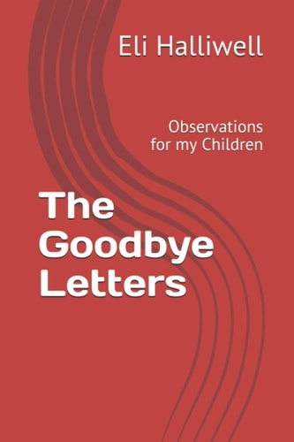 The Goodbye Letters Observations for My Children