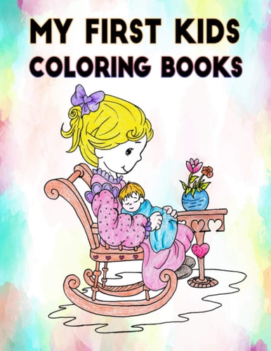 My First Kids Coloring Book Discover This Collection Of Coloring Pages for Kids Ages 4-12
