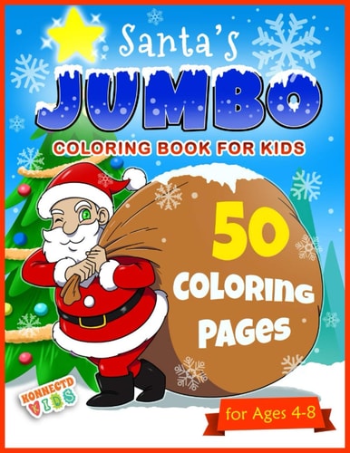Santa's Jumbo Coloring Book for Kids Kids Christmas Coloring Book with 50 Holiday Designs for Boys and Girls Ages 4 - 8
