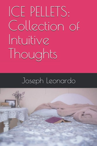 Ice Pellets Collection of Intuitive Thoughts