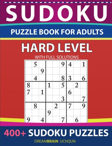 Sudoku Puzzle Book for Adults Hard 400+ Sudoku Puzzles with Full Solutions - for Advanced Sudoku Solvers - HARD LEVEL