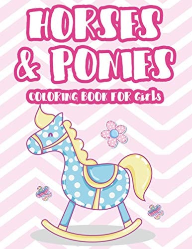 Horses & Ponies Coloring Book For Girls Coloring And Tracing Pages For Children, Illustrations And Designs Of Horses And Ponies To Color