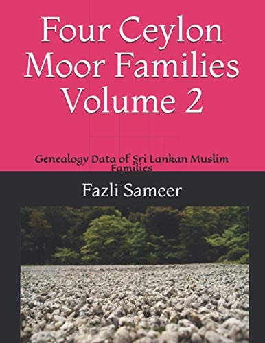 Four Ceylon Moor Families Volume 2 Genealogy Data of Sri Lankan Muslim Families