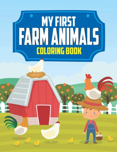 My First Farm Animals Coloring Book Fun Farm Animal Designs To Color For Children, Cute Illustrations To Color, Trace, And More