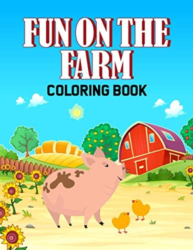 Fun On The Farm Coloring Book Cute And Adorable Farm Animal Designs To Color, Coloring Pages With Fun Activities