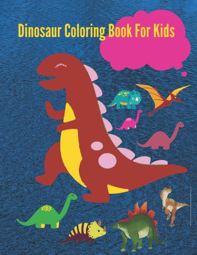Dinosaur Coloring Book For Kids Beautiful Dinosaur Coloring Book for Girls, Boys, Toddlers, Preschoolers, Kids 3-8
