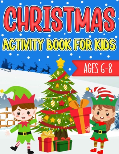 Christmas Activity Book for Kids Ages 6-8 Over 60 Christmas Coloring Pages, Mazes, Sudoku Puzzles, Word Search, and More!