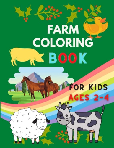 Farm Coloring Book for Kids Ages 2-4 A Cute Farm Animal Coloring Book for Kids (Coloring Books for Kids & Toddlers ) Cows, Chickens, Horses, Ducks and More