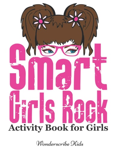 Smart Girls Rock: Activity Book for Girls Color, Draw, Read, Write, Mazes, Puzzles, and More!