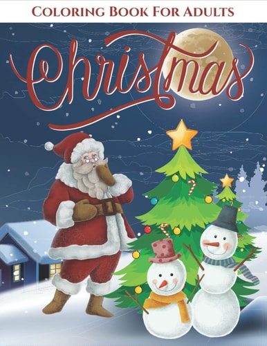 Christmas Coloring Book for Adults A Festive and Calming Coloring Book Featuring Santa Clause, Candy Canes, Bells, Decorations & More!!