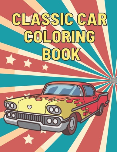 Classic Car Coloring Book A Fun Collection Colouring Pages of American Muscle Cars For Kids Relaxation for Adults Car Lovers
