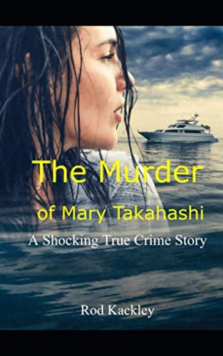 The Murder of Mary Takahashi A Shocking True Crime Story