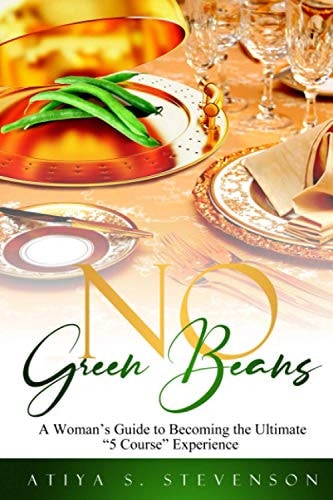 No Green Beans A Woman's Guide to Becoming the Ultimate "5 Course" Experience