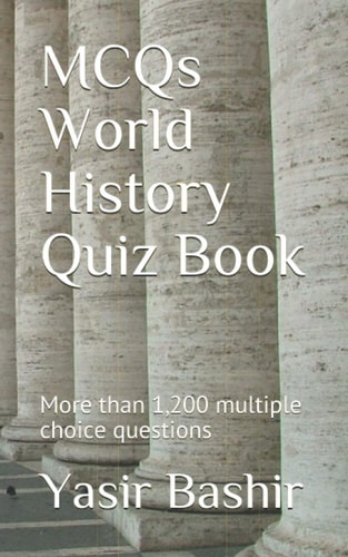 MCQs World History Quiz Book More Than 1,200 Multiple Choice Questions