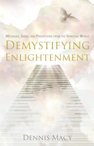 Demystifying Enlightenment Messages, Signs, and Predictions From The Spiritual World