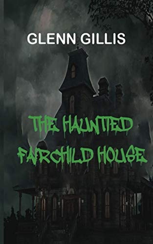 The Haunted Fairchild House