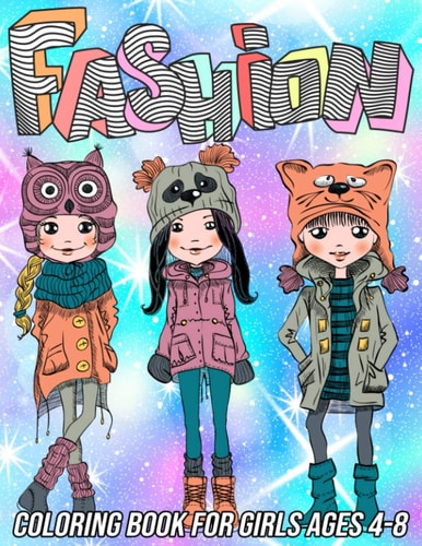 Fashion Coloring Book for Girls Ages 4-8 Fun and Beauty Coloring Pages for Girls and Kids with Gorgeous Fashion Style & Other Cute Designs