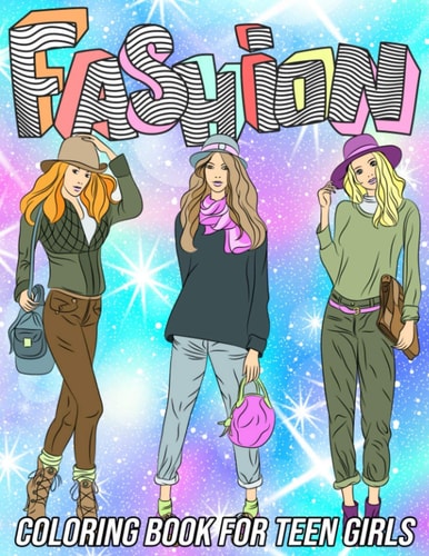Fashion Coloring Book for Teen Girls Fun and Beauty Coloring Pages for Teens with Gorgeous Fashion Style & Other Cute Designs