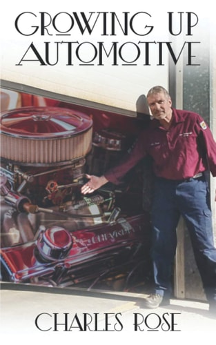 Growing Up Automotive A Book for the Aspiring Young Technician and the Unaware Consumer