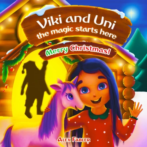 Viki and Uni The Magic Starts Here! Merry Christmas!: Christmas Unicorn Baby Picture Book for Girls Age 4-8 with Gorgeous Pictures and Coloring Pages