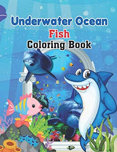 Underwater Ocean Fish Coloring Books The World of Sea Creatures Coloring Book for Kids - Coloring Designs for All Ages, Ocean Coloring Book - Colouring Book with Sharks, Whales, Dolphins, Fish & More....fly Fishing Books