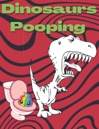 Dinosaurs Pooping Coloring Book, Funny Gift For Friends Funny Book Full of Fun, Pooping for Stress Relief