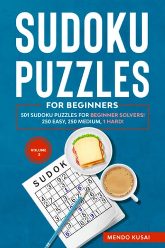 Sudoku Puzzles for Beginners 501 Sudoku Puzzles for Beginner Solvers! 250 Easy, 250 Medium, 1 Hard! Volume 2