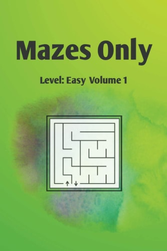 Mazes Only Level: Easy Volume 1