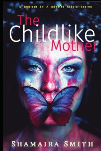 The Childlike Mother A Rebirth in a Midlife Crisis Series