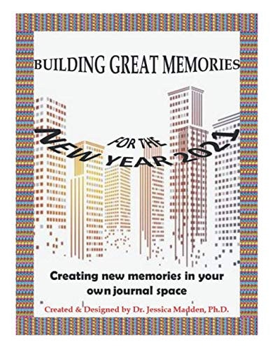 Building Great Memories for the New Year 2021 Creating New Memories in Your Own Journal Space
