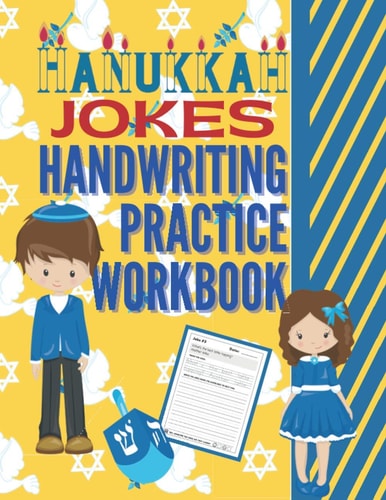 Hanukkah Jokes Handwriting Practice Workbook 80 Hanukkah Jokes about the Festival of Lights, Dreidels, Latkes, Chanukah Gifts, Jelly Donuts and More to Practice Printing Penmanship for Kids in Kindergarten First Grade and Second Grade