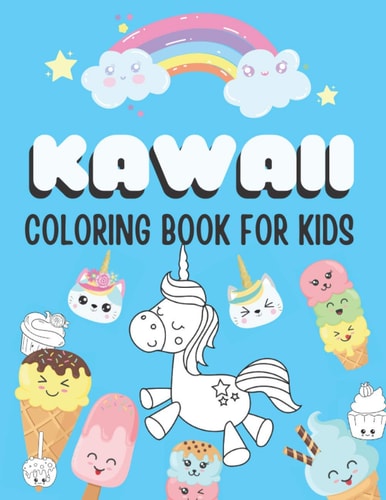 Kawaii Coloring Book For Kids 50 Cute And Easy Coloring Pages For Children Ages 4-8 - Featuring Unicorns, Cupcakes, Ice-cream Cones, Animals, Chibi Characters And More (Fun, Creative Gifts For Kids)