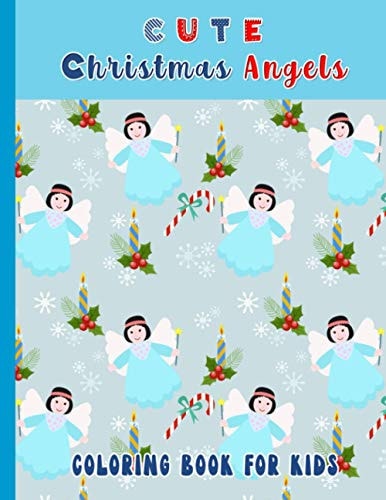 Cute Christmas Angels. Coloring Book For Kids Christmas Coloring Pages (31 Pages Included) for Kids 2-5 Year Olds