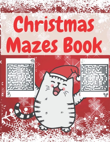 Christmas Mazes Book An Amazing Maze Activity Book for Kids Preschoolers and Toddlers Fun Children's Christmas Gift