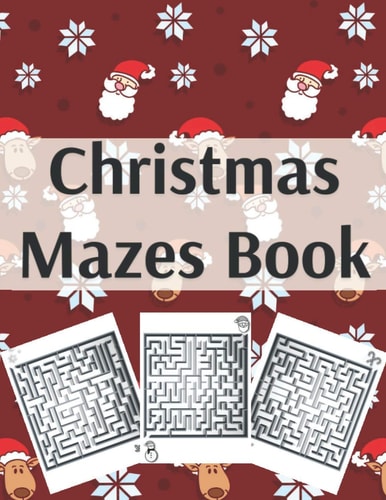 Christmas Mazes Book An Amazing Maze Activity Book for Kids Preschoolers and Toddlers Fun Children's Christmas Gift