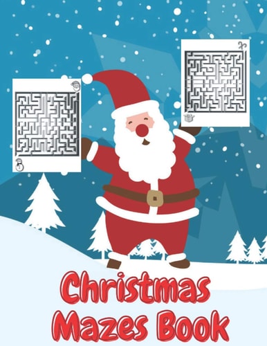Christmas Mazes Book An Amazing Maze Activity Book for Kids Preschoolers and Toddlers | Fun Children's Christmas Gift