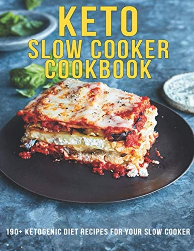 Keto Slow Cooker Cookbook 190+ Ketogenic Diet Recipes For Your Slow Cooker