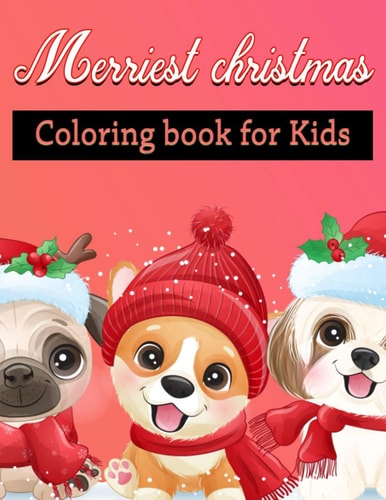 Merriest Christmas Coloring Book for Kids 100 Amazing Featuring Image Illustration -Children's Christmas Coloring Books with Fun Easy and Relaxing Pages Gifts for Toddlers, Kids, Boys and Girls