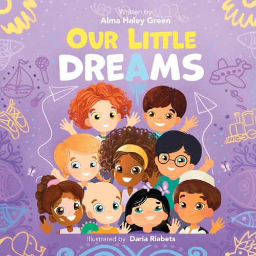 Our Little Dreams A Children's Book About Dreams And Diversity