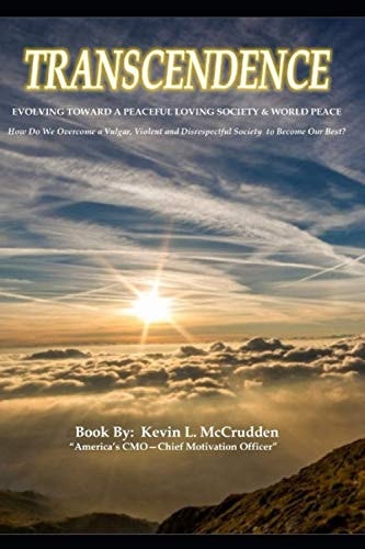 Transcendence - Evolving Toward a Peaceful Loving Society & World Peace How Do We Overcome the Vulgar, Violent and Disrespectful Society of 2020 to Become Our Best?