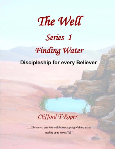 The Well, Series 1 Christain Discipleship for the Ordinary Believer