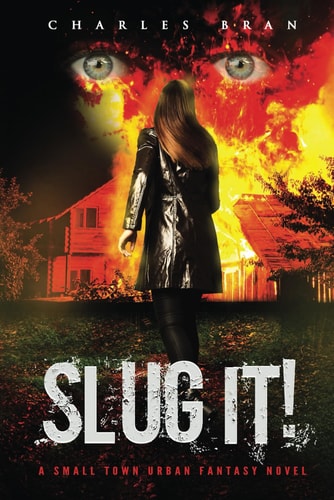 Slug It! A Small Town Urban Fantasy Novel