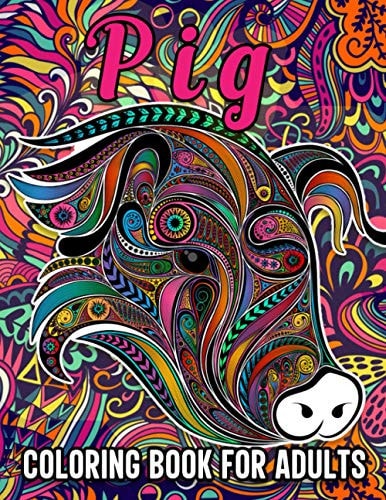 Pig Coloring Book for Adults Stress Relieving Coloring Book Containing 40 Funny Pig Coloring Pages, Funny Gift for Pig Owners