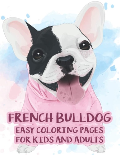 French Bulldog Easy Coloring Pages For Kids And Adults Illustrations And Designs Of Adorable Frenchies To Color, Coloring Pages For Dog Lovers