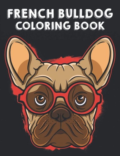 French Bulldog Coloring Book Illustrations Of Frenchies To Color With Other Fun Activities, Young Dog Lovers Coloring Pages