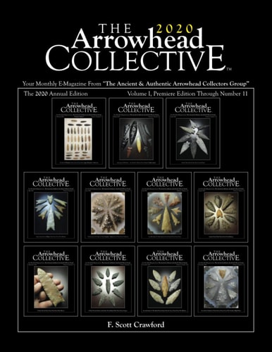 The Arrowhead COLLECTIVE 2020 Annual Edition Your Monthly E-Magazine From "The Ancient & Authentic Arrowhead Collectors Group"