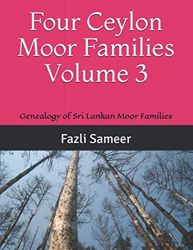 Four Ceylon Moor Families Volume 3 Genealogy of Sri Lankan Moor Families