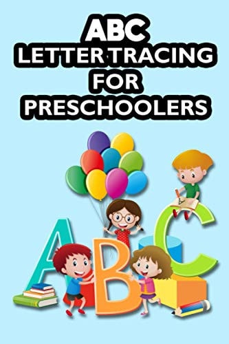 ABC Letter Tracing For Preschoolers Letters And Numbers Tracing For Children, Penmanship And Pen Control Improvement Journal