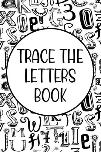 Trace The Letters Book Handwriting Practice For Children, Traceable Letters And Numbers For Improving Pen Control